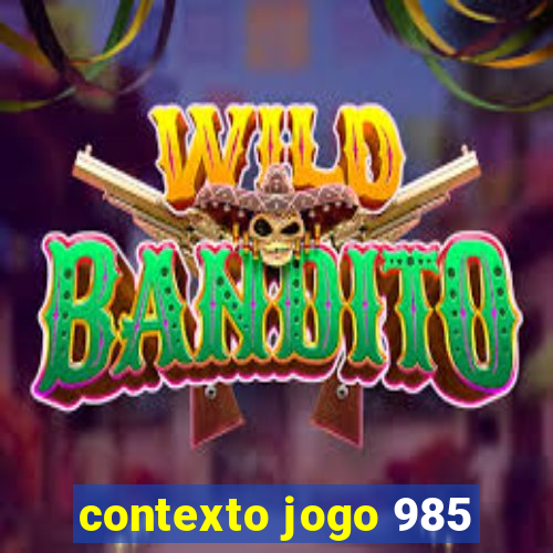 contexto jogo 985